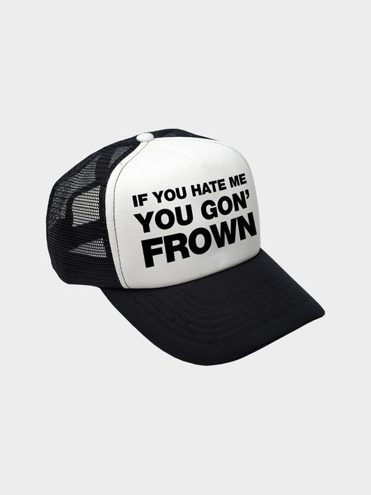 YOU GON' FROWN - BLK TRUCKER (PRE-ORDER)