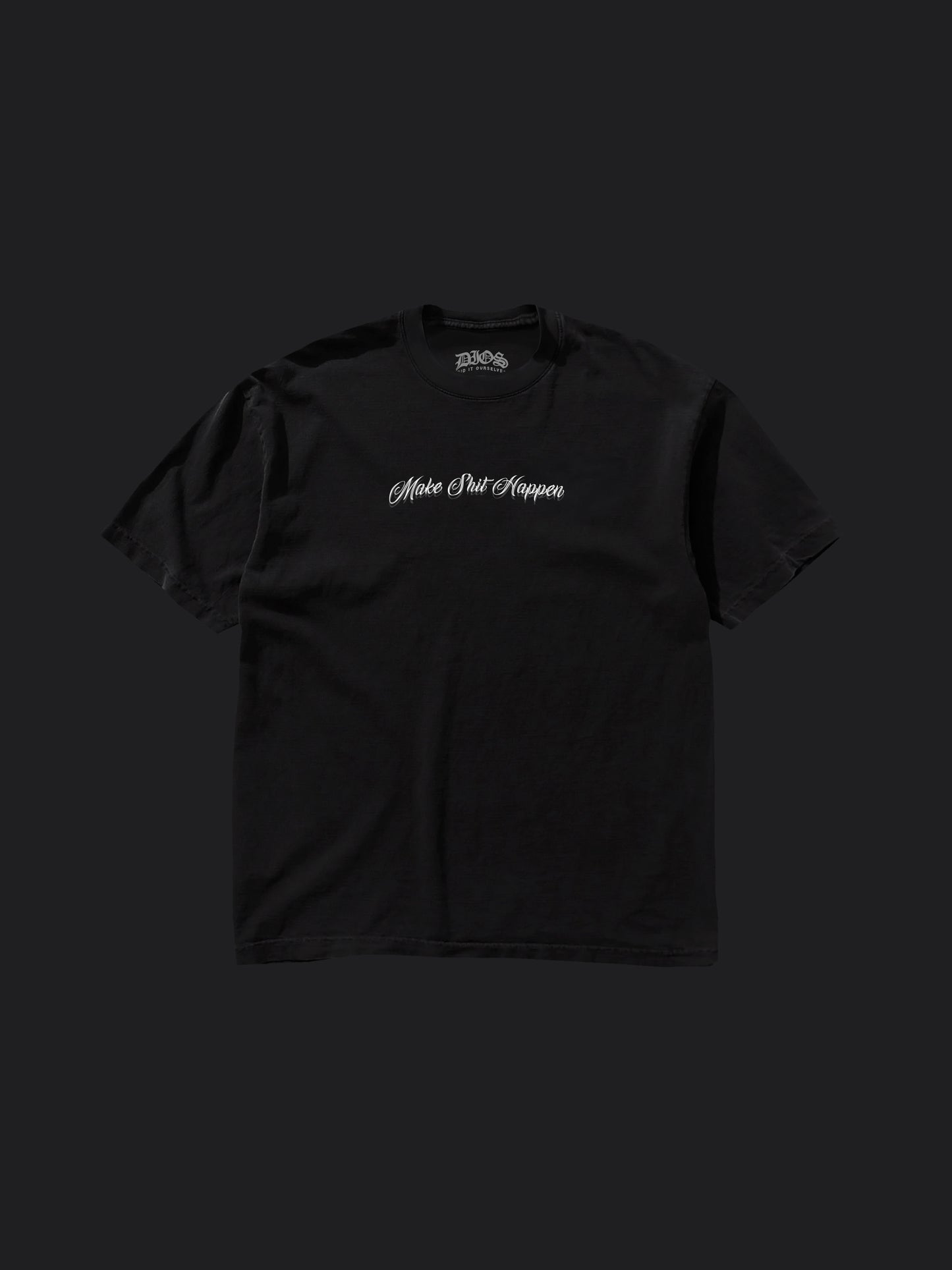 MAKE SHIT HAPPEN - TEE (BLK)