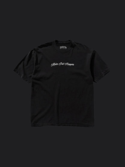 MAKE SHIT HAPPEN - TEE (BLK)