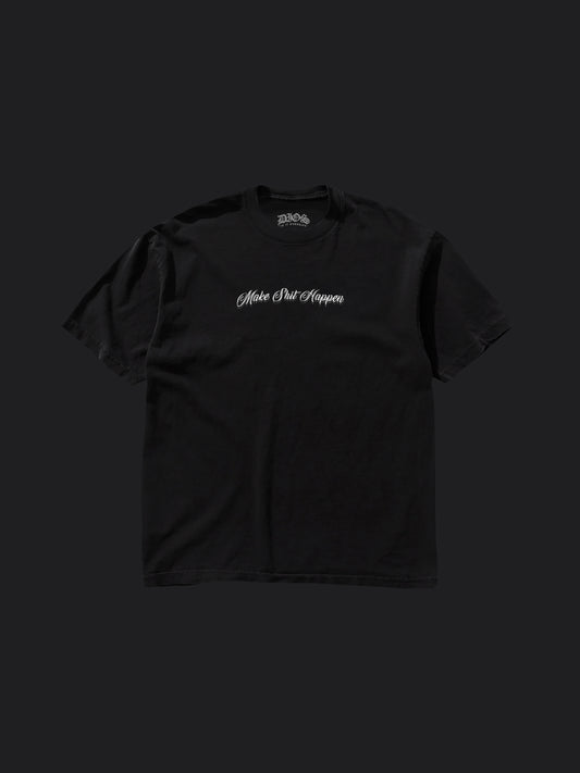 MAKE SHIT HAPPEN - TEE (BLK)